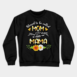 Blessed To Be Called Mom And Mama Sunflowers Crewneck Sweatshirt